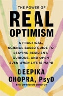 The Power of Real Optimism - A Practical, Science-Based Guide to Staying Resilient, Curious, and Open Even When Life Is Hard