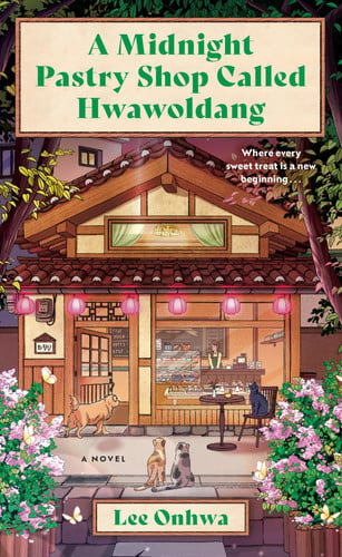 A Midnight Pastry Shop Called Hwawoldang: A Novel – A Magical Realism Tale of Spirits, Closure, and Family Secrets