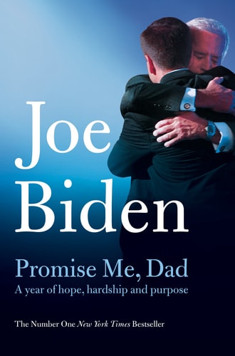 Promise Me, Dad The Heartbreaking Story of Joe Biden's Most Difficult Year