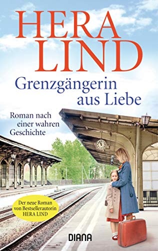 Grenzgängerin aus Liebe Roman nach einer wahren Geschichte
