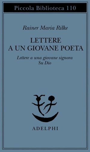 Lettere a un giovane poeta ; Lettere a una giovane signora ; Su Dio