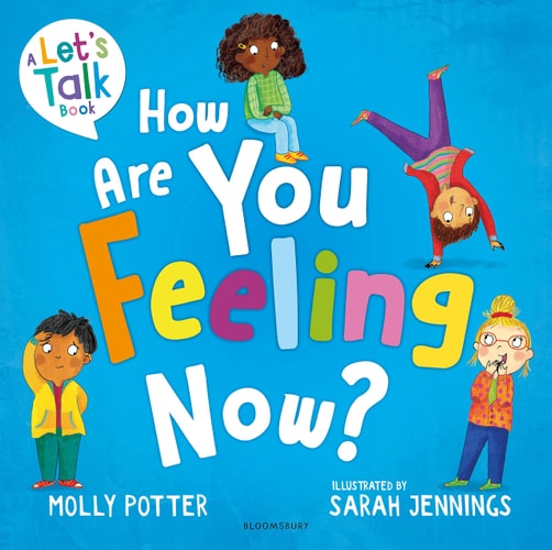 How Are You Feeling Now? A Let's Talk Picture Book to Help Young Children Understand Their Emotions