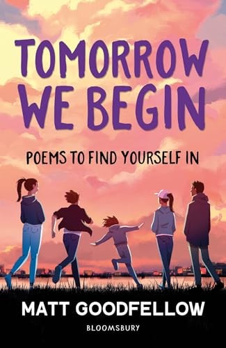 Tomorrow We Begin Poems to Find Yourself In, Perfect For 11+