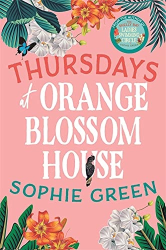 Thursdays at Orange Blossom House An Uplifting Story of Friendship, Hope and Following Your Dreams from the International Bestseller