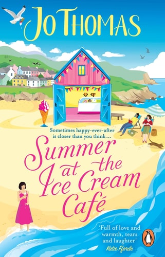 Summer at the Ice Cream Café The brand-new escapist and feel-good romance read from the #1 eBook bestseller