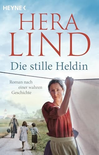 Die stille Heldin - Roman nach einer wahren Geschichte - Der neue Tatsachenroman der Nr.-1-SPIEGEL-Bestsellerautorin - mitreißend und ergreifend!