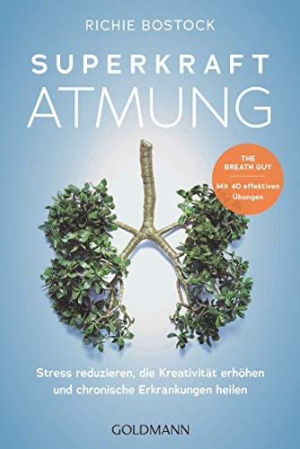 Superkraft Atmung Stress reduzieren, die Kreativität erhöhen und chronische Erkrankungen heilen