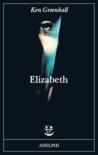 Elizabeth. Romanzo dell'innaturale