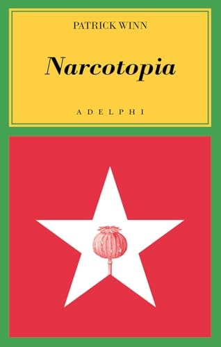 Narcotopia. Indagine sul cartello della droga asiatico che ha sconfitto la CIA
