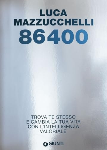 86400. Trova te stesso e cambia la tua vita con l'intelligenza valoriale