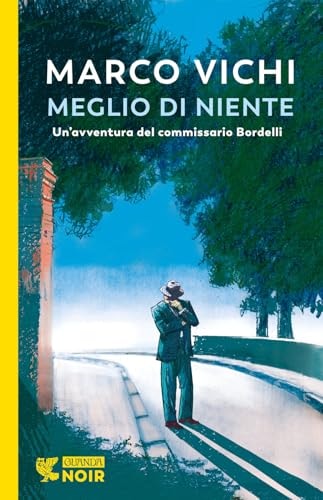 Meglio di niente. Un'avventura del commissario Bordelli