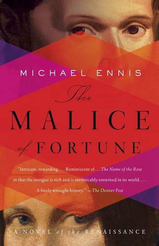 The Malice of Fortune A Novel of the Renaissance
