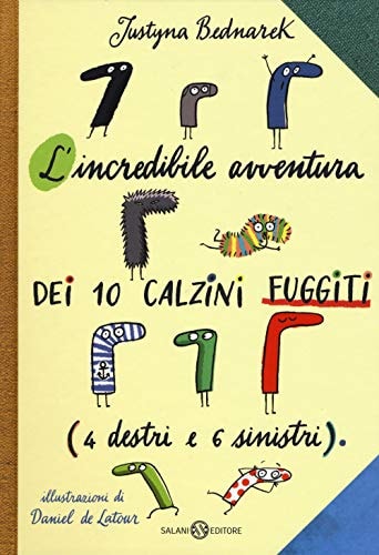 L'incredibile avventura dei 10 calzini fuggiti (4 destri e 6 sinistri)