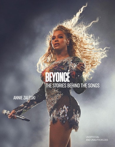 Beyoncé: the Stories Behind the Songs Every Single Track, Explored and Explained