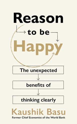 Reason to Be Happy Why Logical Thinking Is the Key to a Better Life