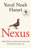 Nexus A Brief History of Information Networks from the Stone Age to AI