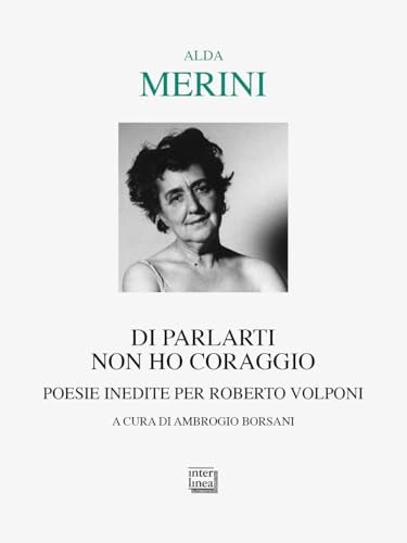 Di parlarti non ho coraggio poesie inedite per Roberto Volponi