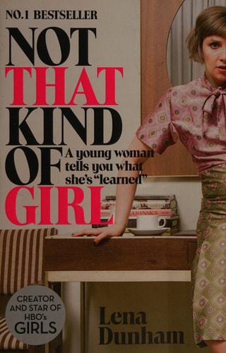 Not that Kind of Girl A Young Woman Tells You what She's "learned"