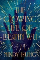 The Glowing Life of Leeann Wu A Novel