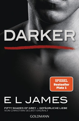 Darker Fifty shades of Grey - gefährliche Liebe von Christian selbst erzählt : Roman