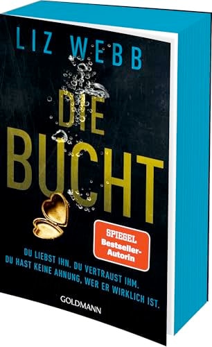 Die Bucht Du liebst ihn. Du vertraust ihm. Du hast keine Ahnung, wer er wirklich ist : Roman