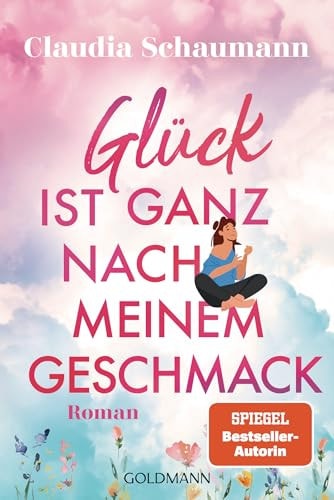Glück ist ganz nach meinem Geschmack Roman