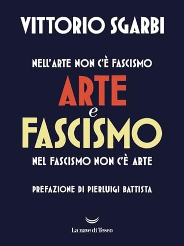 Arte e fascismo nell'arte non c'è fascismo, nel fascismo non c'è arte