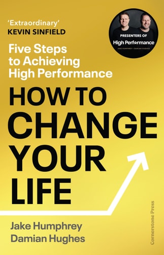 How to Change Your Life Lessons on Transformation from the World of High Performance