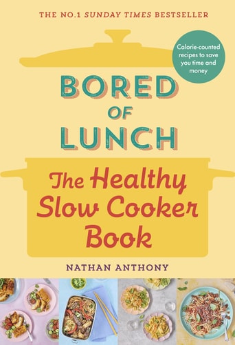 Bored of Lunch: the Healthy Slow Cooker Book Calorie-Counted Recipes to Save You Time and Money