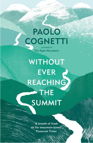 Without Ever Reaching the Summit A Himalayan Journey