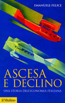 Ascesa e declino. Storia economica d'Italia. Nuova ediz.
