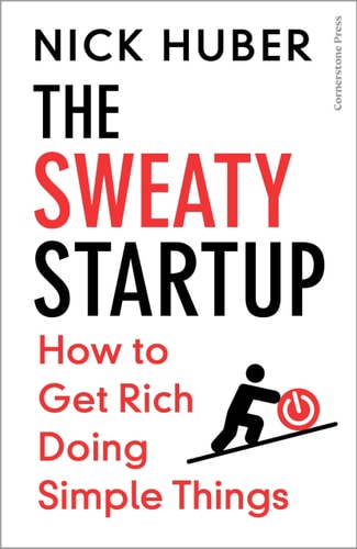 The Sweaty Startup 10 Rules For Doing Business In A World Hijacked By Fantasy And Complexity