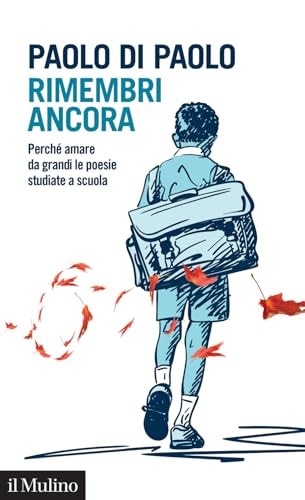 Rimembri ancora. Perché amare da grandi le poesie studiate a scuola