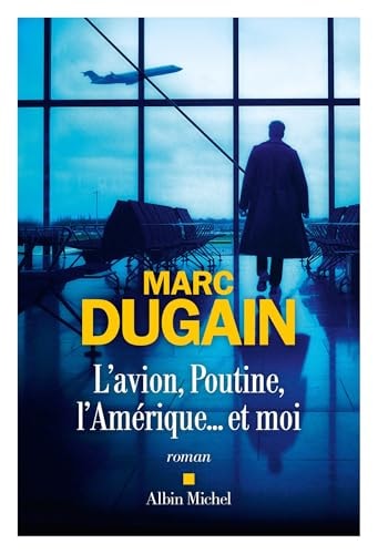 L'avion, Poutine, l'Amérique ... et moi roman