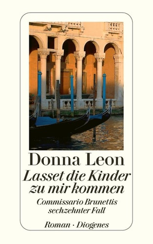 Lasset die Kinder zu mir kommen Commissario Brunettis sechzehnter Fall ; Roman