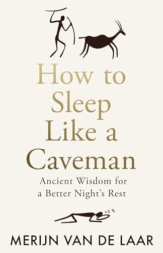 How to Sleep Like a Caveman Ancient Wisdom for a Better Night's Rest