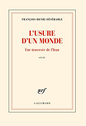 L'usure d'un monde une traversée de l'Iran : récit