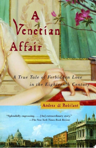 A Venetian Affair A True Tale of Forbidden Love in the 18th Century