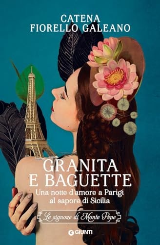 Granita e baguette una notte d'amore a Parigi al sapore di Sicilia : le signore di Monte Pepe