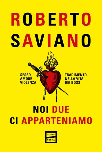 Noi due ci apparteniamo sesso, amore, violenza, tradimento nella vita dei boss