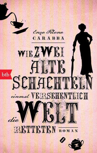 Wie zwei alte Schachteln einmal versehentlich die Welt retteten Roman