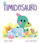 Il Timidosauro. Ediz. a colori