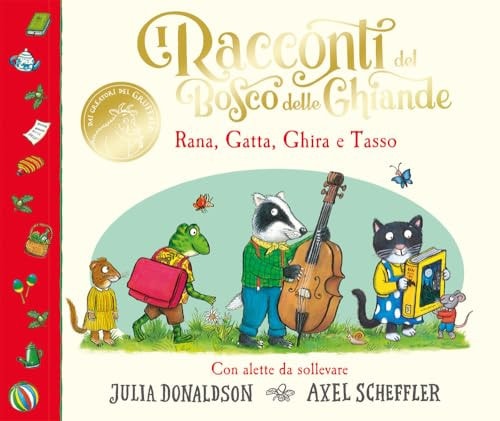 I racconti del Bosco delle Ghiande. Rana, Gatta, Ghira e Tasso. Con alette da sollevare. Ediz. a colori