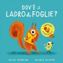 Dov'è il ladro di foglie? Con alette da sollevare. Ediz. a colori