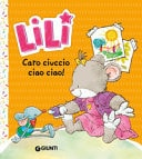 Caro ciuccio, ciao ciao! Lili. Ediz. a colori