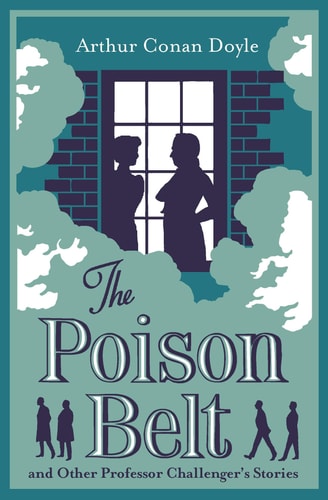 The Poison Belt and Other Professor Challenger Stories Annotated Edition