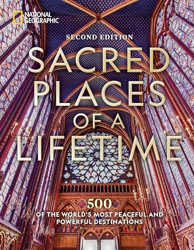 Sacred Places of a Lifetime 500 of the World's Most Peaceful and Powerful Destinations