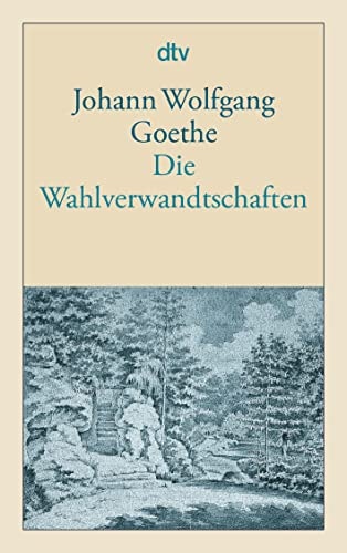 Die Wahlverwandtschaften ein Roman