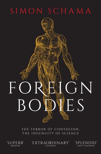Foreign Bodies The Terror of Contagion, the Ingenuity of Science