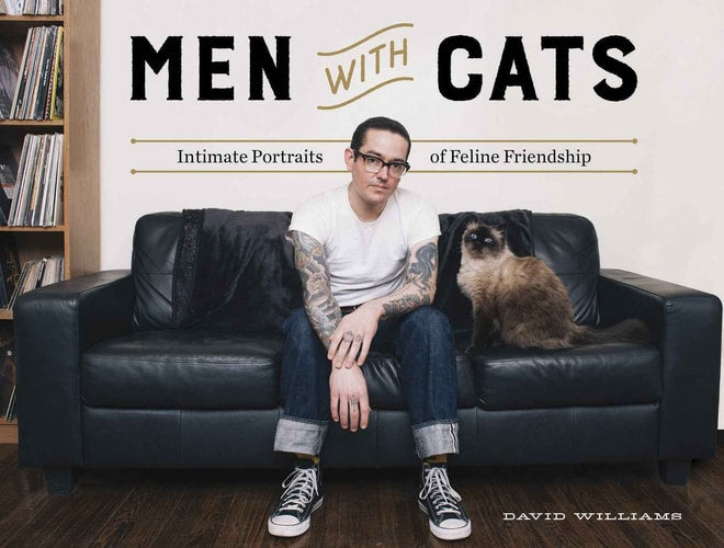 Men With Cats Intimate Portraits of Feline Friendship